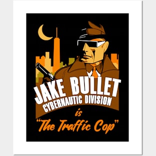 Jake Bullet Cybernautic Division is The Traffic Cop Posters and Art